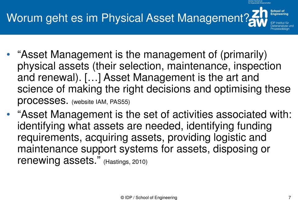 [ ] Asset Management is the art and science of making the right decisions and optimising these processes.