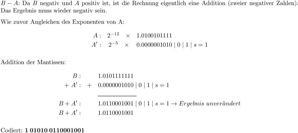 0100101111 A : 2 5 0.0000001010 0 1 s = 1 Addition der Mantissen: B : 1.0101111111 + A : + 0.