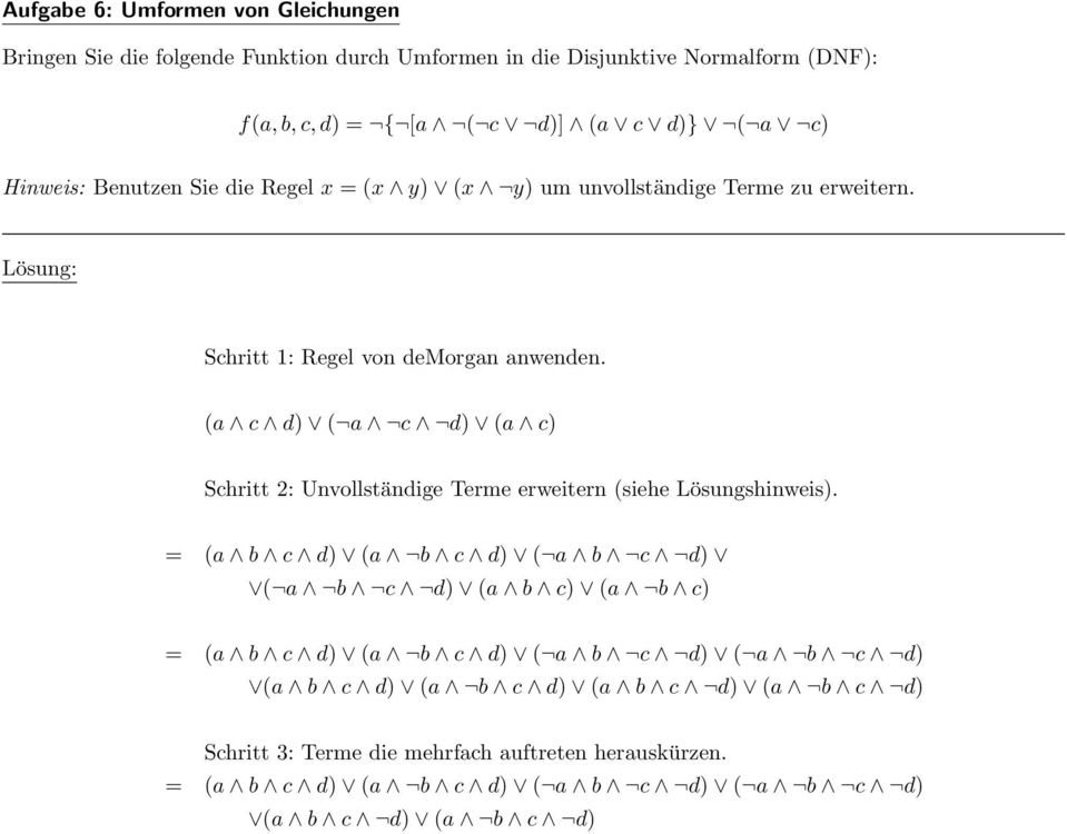 (a c d) ( a c d) (a c) Schritt 2: Unvollständige Terme erweitern (siehe Lösungshinweis).