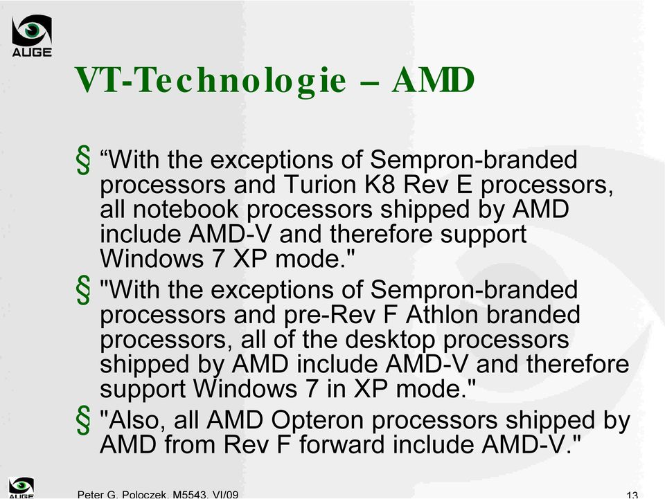 " "With the exceptions of Sempron-branded processors and pre-rev F Athlon branded processors, all of the desktop processors