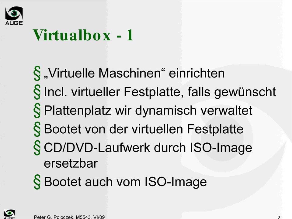 verwaltet Bootet von der virtuellen Festplatte CD/DVD-Laufwerk
