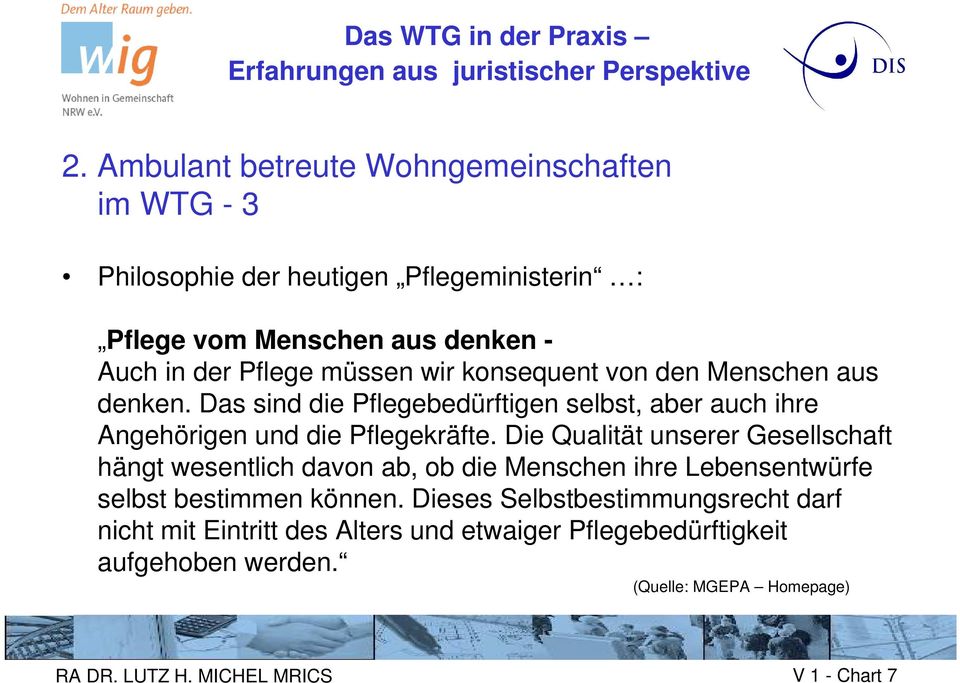 Die Qualität unserer Gesellschaft hängt wesentlich davon ab, ob die Menschen ihre Lebensentwürfe selbst bestimmen können.