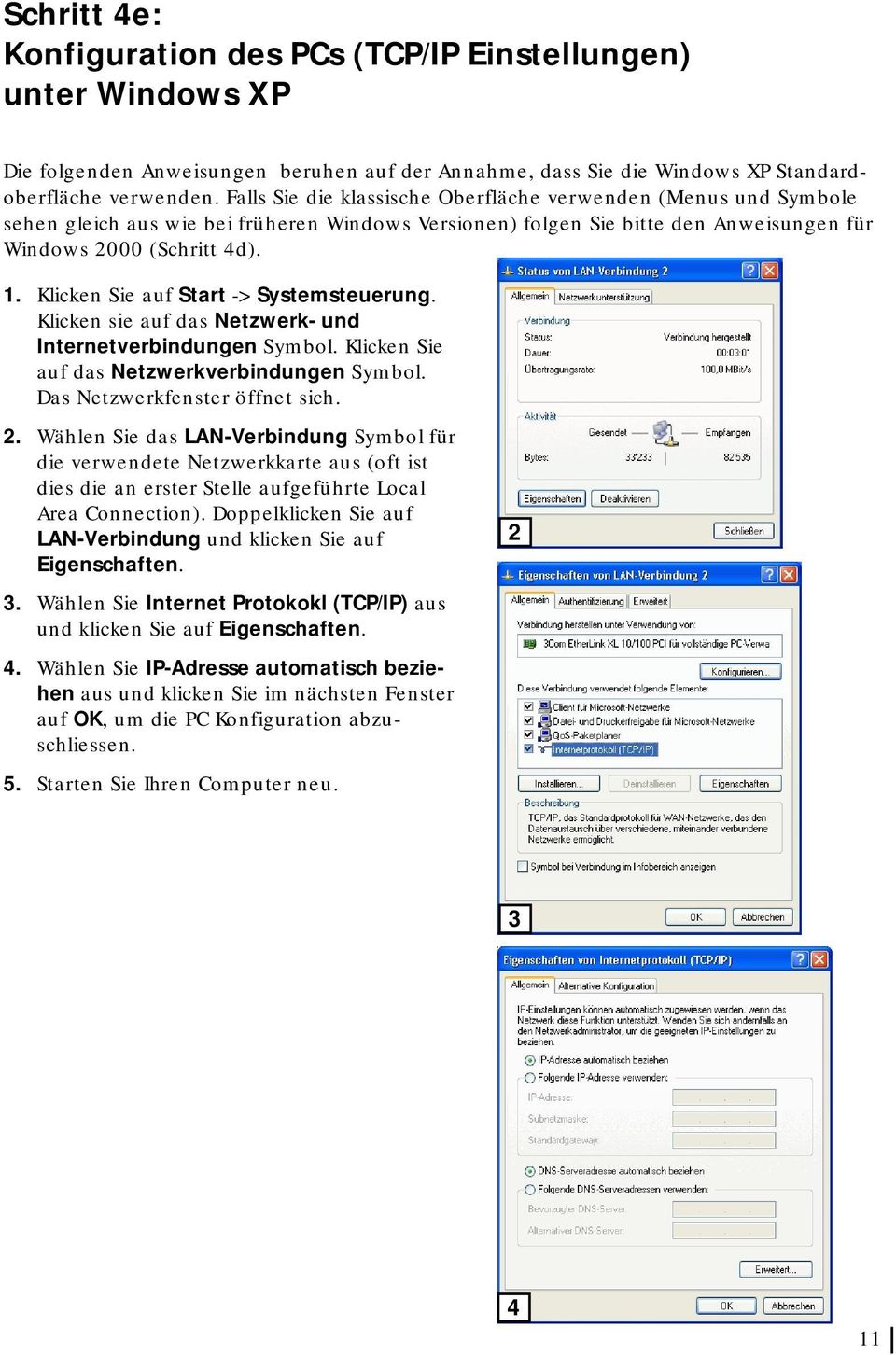 Klicken Sie auf Start -> Systemsteuerung. Klicken sie auf das Netzwerk- und Internetverbindungen Symbol. Klicken Sie auf das Netzwerkverbindungen Symbol. Das Netzwerkfenster öffnet sich. 2.