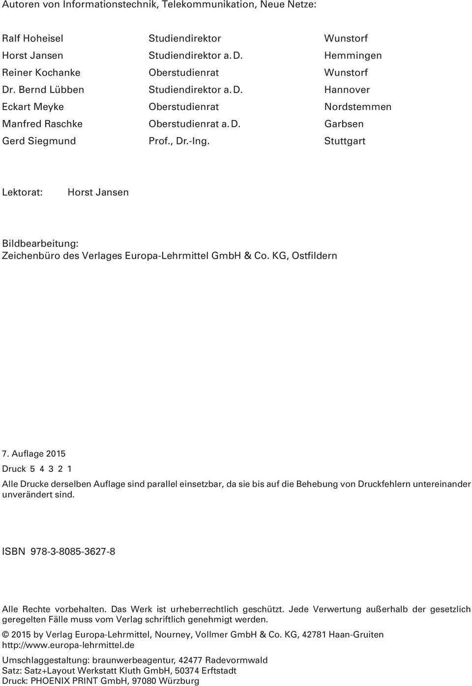 Stuttgart Lektorat: Horst Jansen Bildbearbeitung: Zeichenbüro des Verlages Europa-Lehrmittel GmbH & Co. KG, Ostfildern 7.