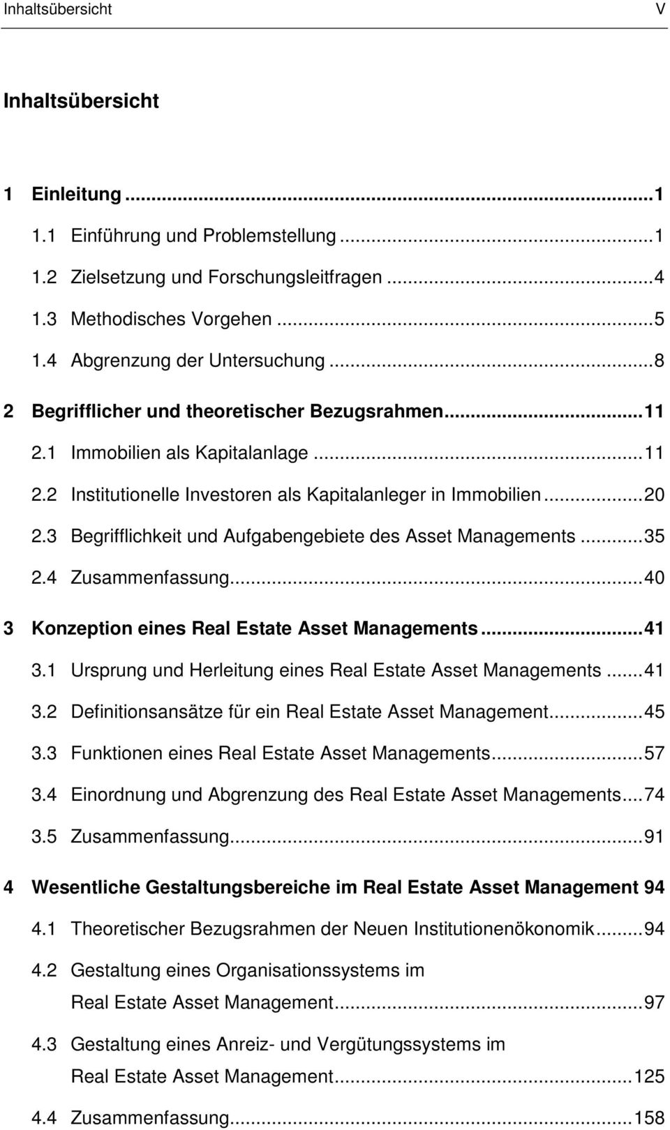 3 Begrifflichkeit und Aufgabengebiete des Asset Managements... 35 2.4 Zusammenfassung... 40 3 Konzeption eines Real Estate Asset Managements... 41 3.