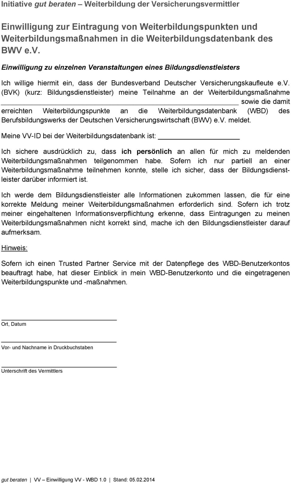 Deutschen Versicherungswirtschaft (BWV) e.v. meldet.
