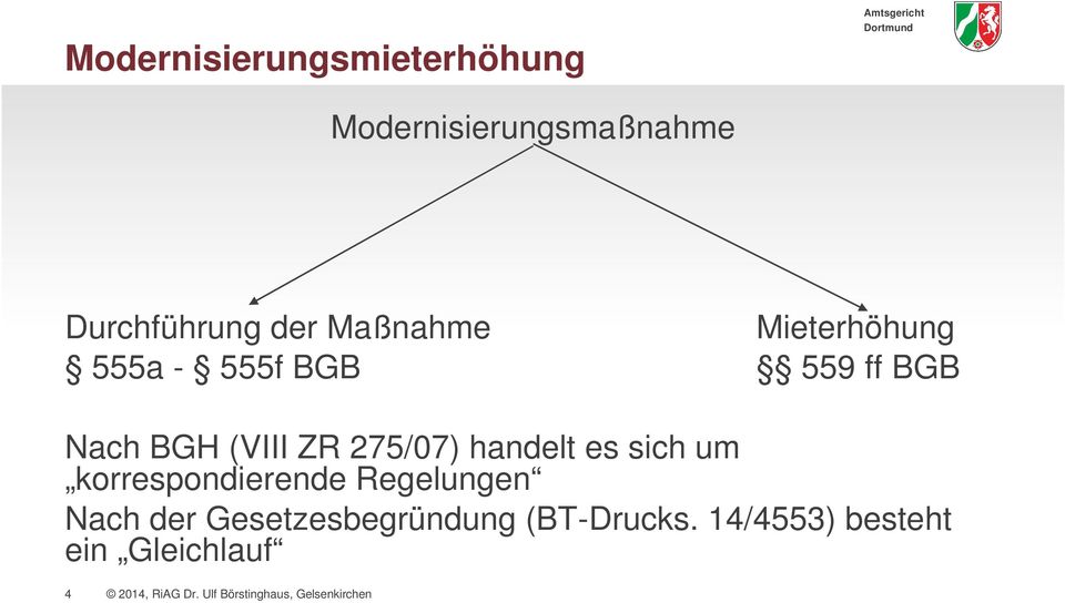 (VIII ZR 275/07) handelt es sich um korrespondierende Regelungen