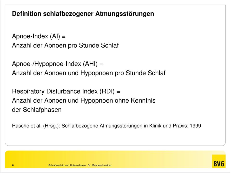 Schlaf Respiratory Disturbance Index (RDI) = Anzahl der Apnoen und Hypopnoen ohne Kenntnis