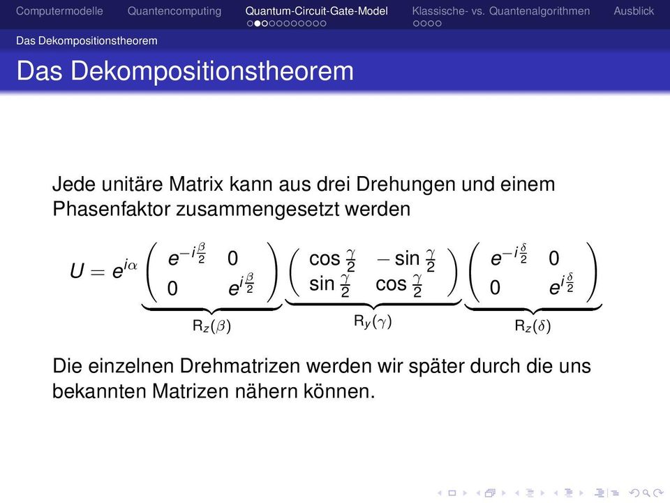 sin γ )( ) 2 e i δ 2 0 0 e i β 2 sin γ 2 cos γ 2 0 e } {{ }} {{ } i δ 2 } {{ } R z(β) R