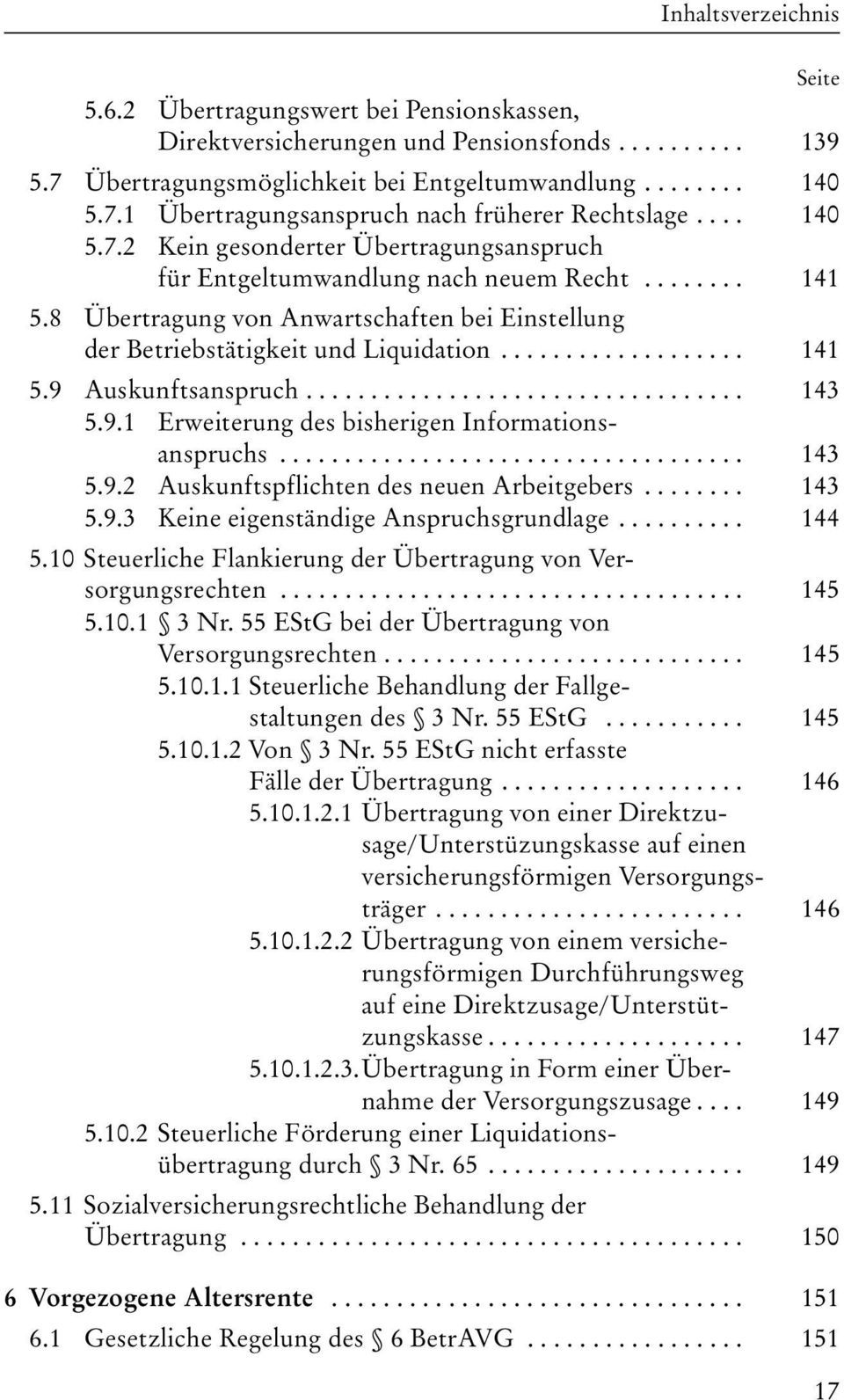 ................................. 143 5.9.1 Erweiterung des bisherigen Informationsanspruchs.................................... 143 5.9.2 Auskunftspflichten des neuen Arbeitgebers........ 143 5.9.3 Keine eigenständige Anspruchsgrundlage.