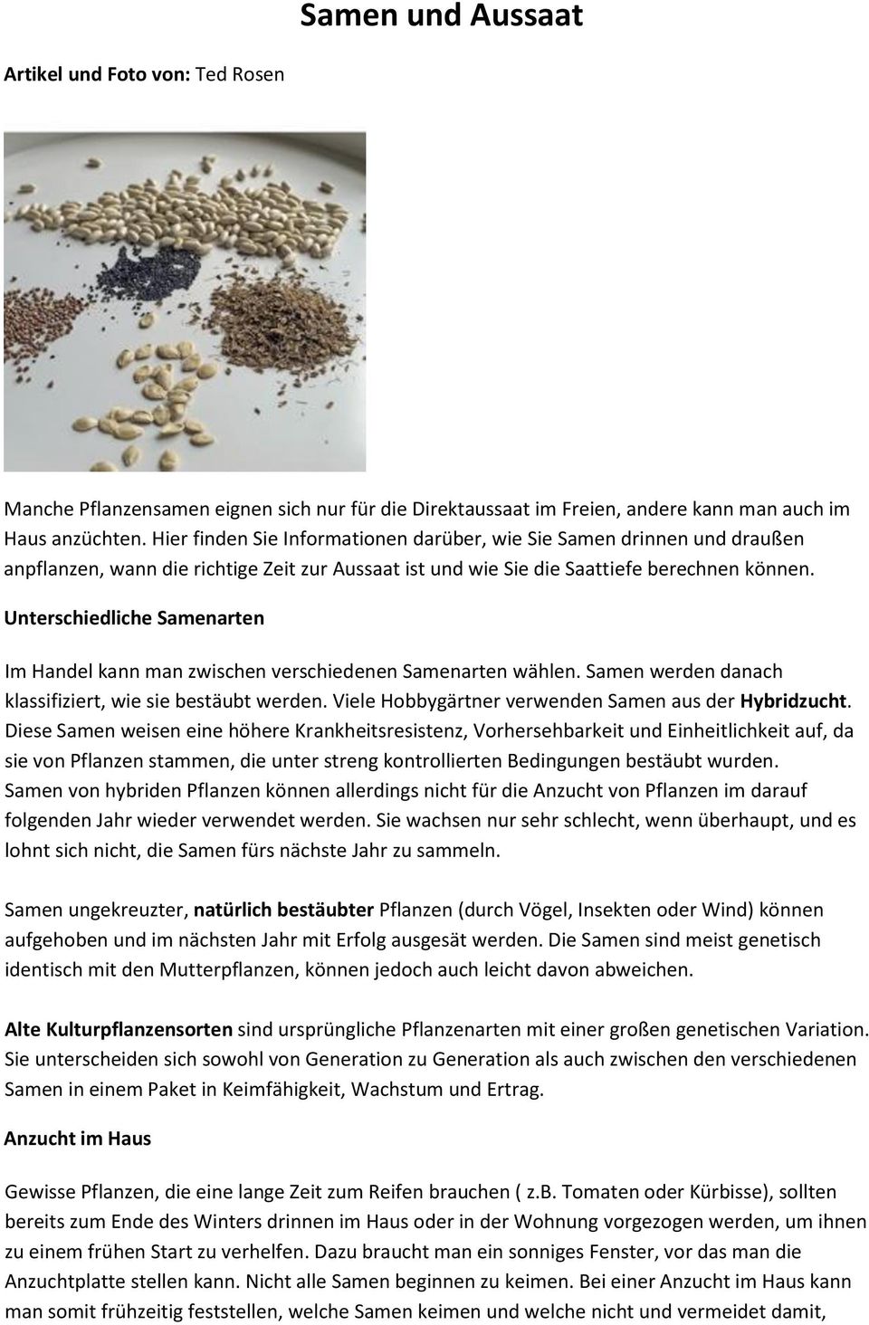 Unterschiedliche Samenarten Im Handel kann man zwischen verschiedenen Samenarten wählen. Samen werden danach klassifiziert, wie sie bestäubt werden.