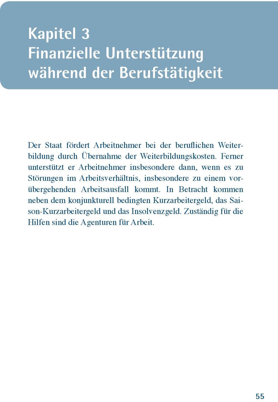 Ferner unterstützt er Arbeitnehmer insbesondere dann, wenn es zu Störungen im Arbeitsverhältnis, insbesondere zu einem