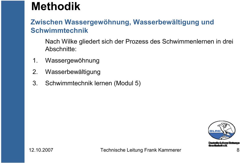 Abschnitte: 1. Wassergewöhnung 2. Wasserbewältigung 3.