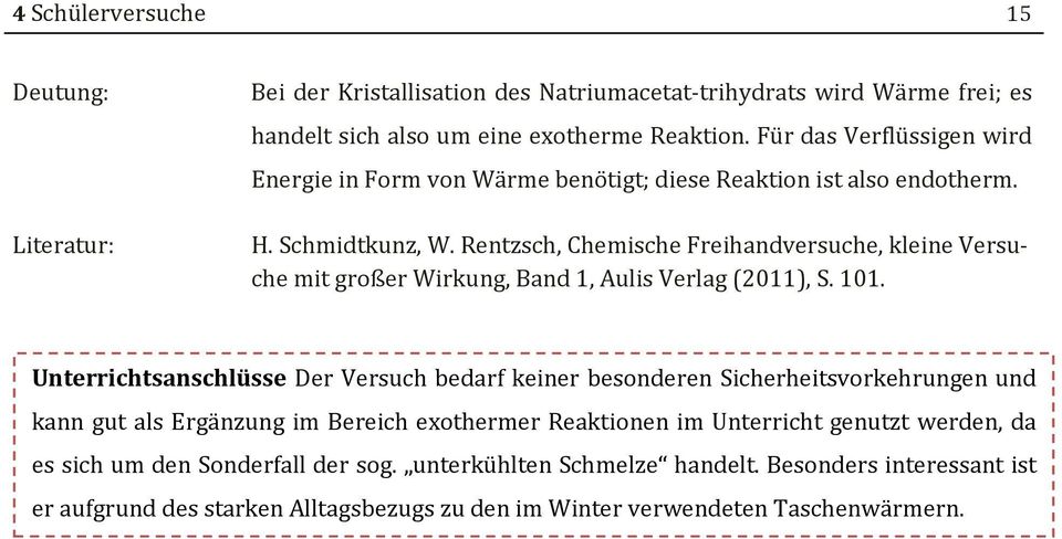 Rentzsch, Chemische Freihandversuche, kleine Versuche mit großer Wirkung, Band 1, Aulis Verlag (2011), S. 101.