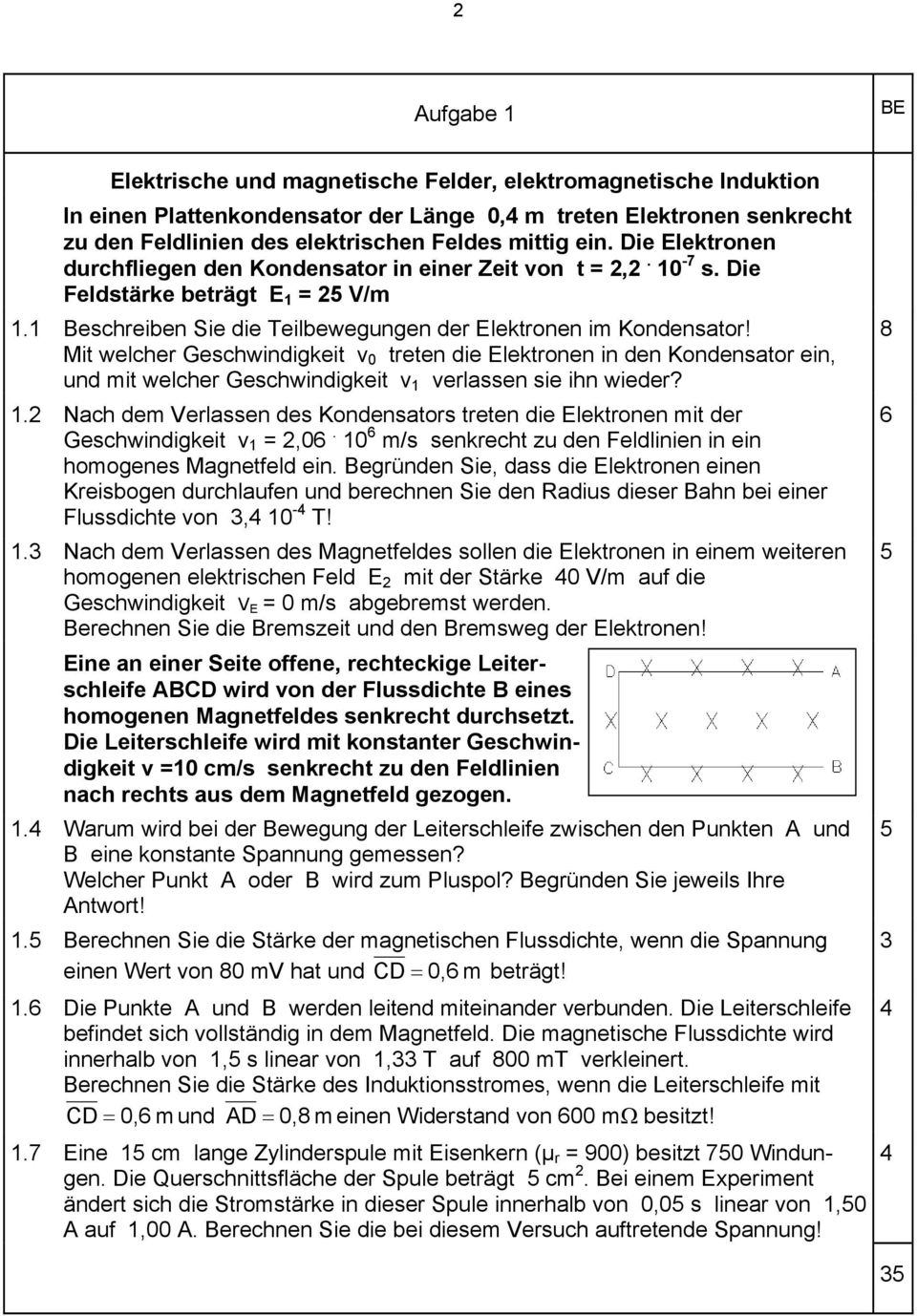 Mit welcher Geschwindigkeit v 0 treten die Elektronen in den Kondensator ein, und mit welcher Geschwindigkeit v 1 