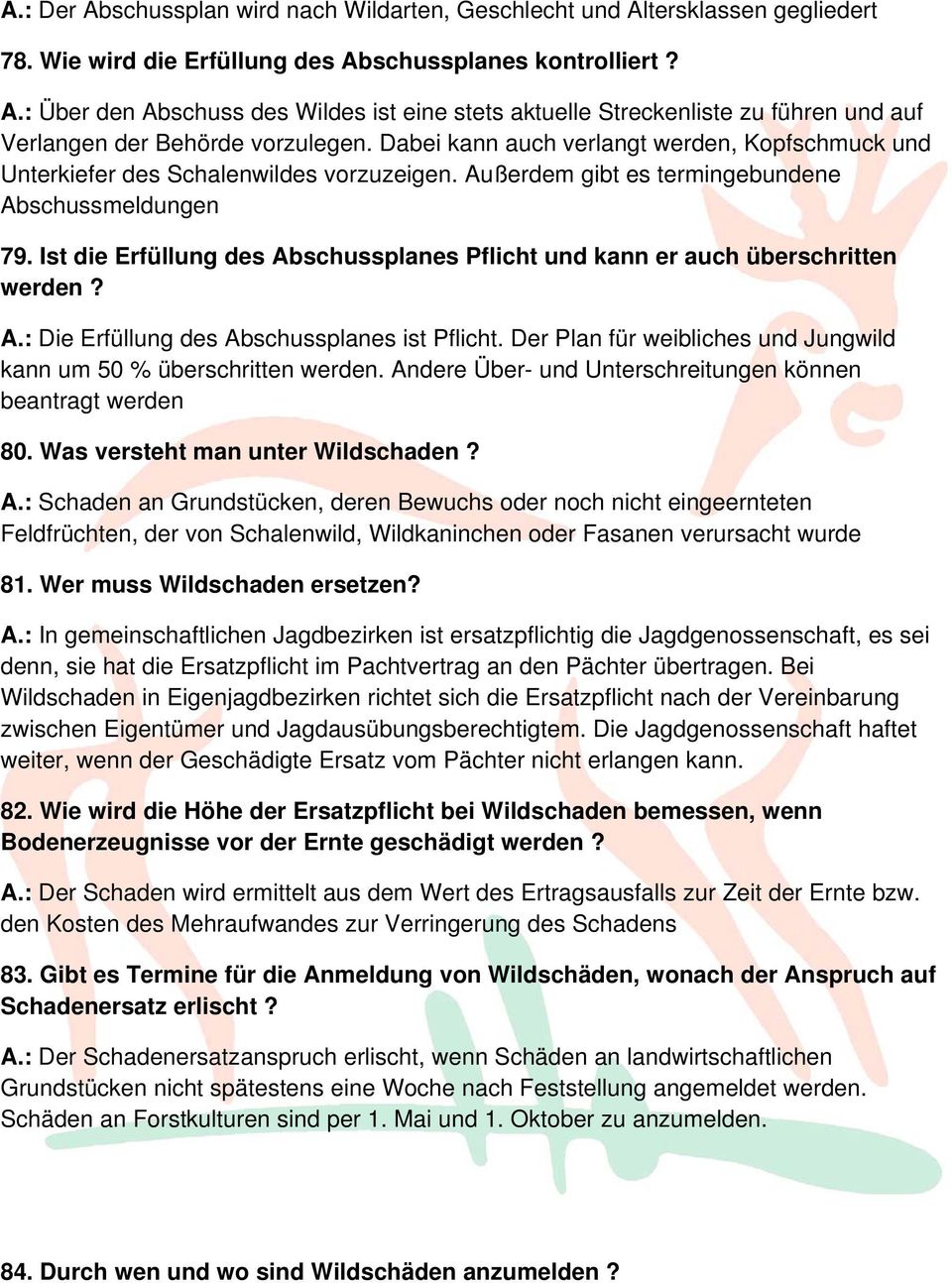 Ist die Erfüllung des Abschussplanes Pflicht und kann er auch überschritten werden? A.: Die Erfüllung des Abschussplanes ist Pflicht.