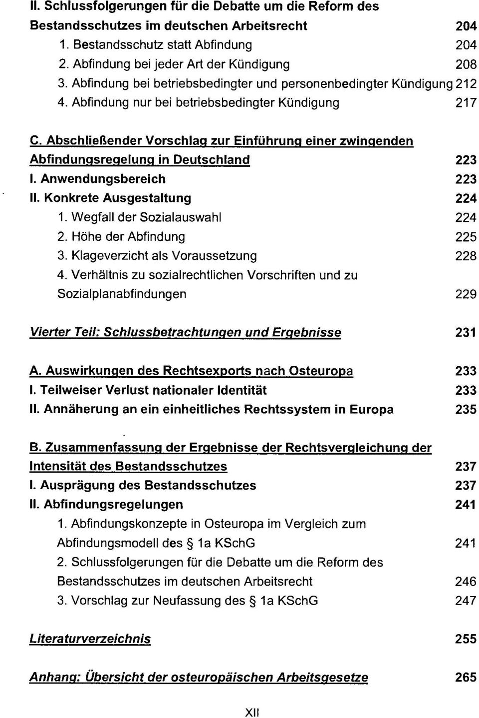 Abschließender Vorschlag zur Einführung einer zwingenden Abfindungsregelung in Deutschland 223 I. Anwendungsbereich 223 II. Konkrete Ausgestaltung 224 1. Wegfall der Sozialauswahl 224 2.