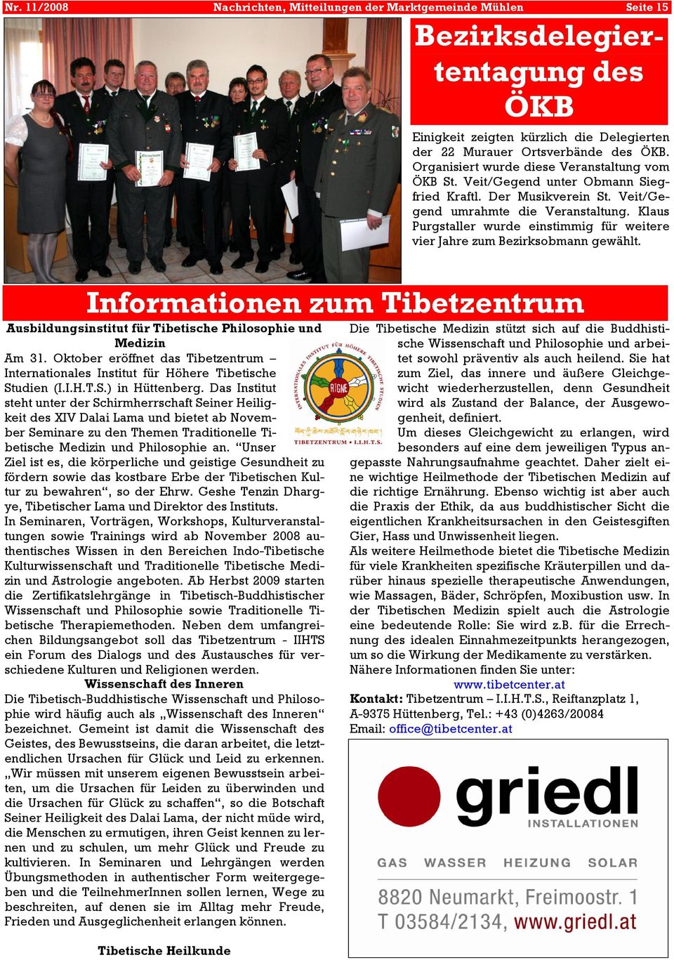 Klaus Purgstaller wurde einstimmig für weitere vier Jahre zum Bezirksobmann gewählt. Informationen zum Tibetzentrum Ausbildungsinstitut für Tibetische Philosophie und Medizin Am 31.
