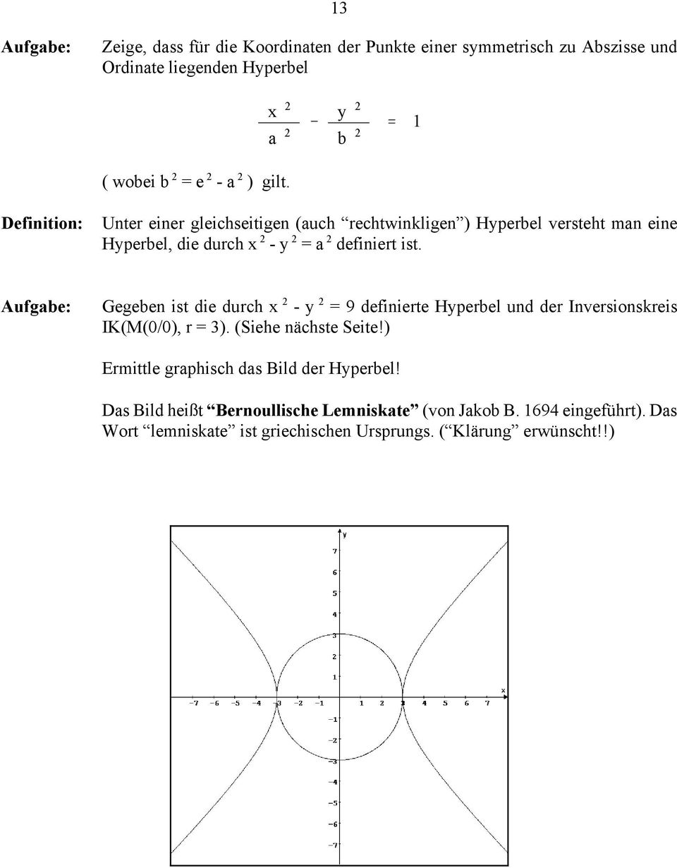 definiert ist. Gegeben ist die durch x 2 - y 2 = 9 definierte Hyperbel und der Inversionskreis IK(M(0/0), r = 3). (Siehe nächste Seite!