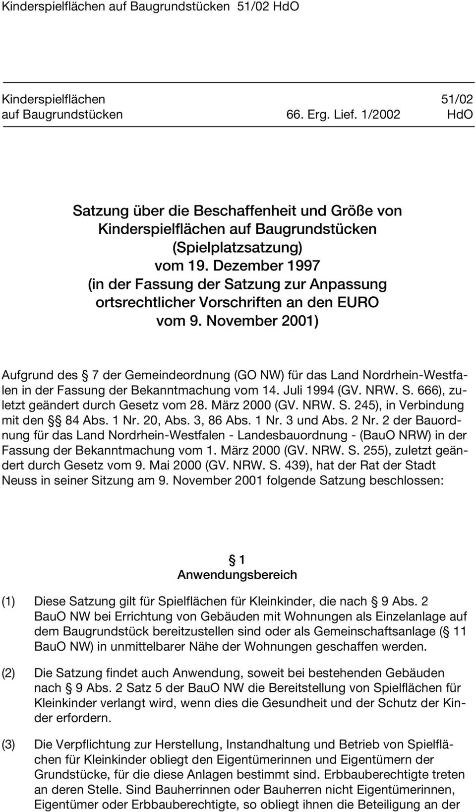 November 2001) Aufgrund des 7 der Gemeindeordnung (GO NW) für das Land Nordrhein-Westfalen in der Fassung der Bekanntmachung vom 14. Juli 1994 (GV. NRW. S. 666), zuletzt geändert durch Gesetz vom 28.