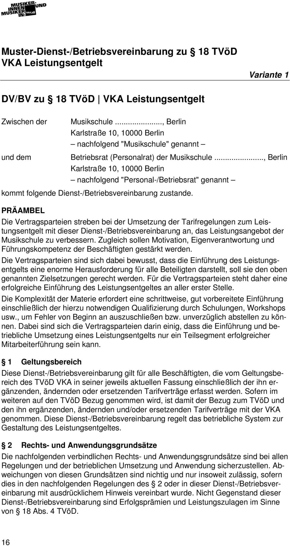 .., Berlin Karlstraße 10, 10000 Berlin nachfolgend "Personal-/Betriebsrat" genannt kommt folgende Dienst-/Betriebsvereinbarung zustande.