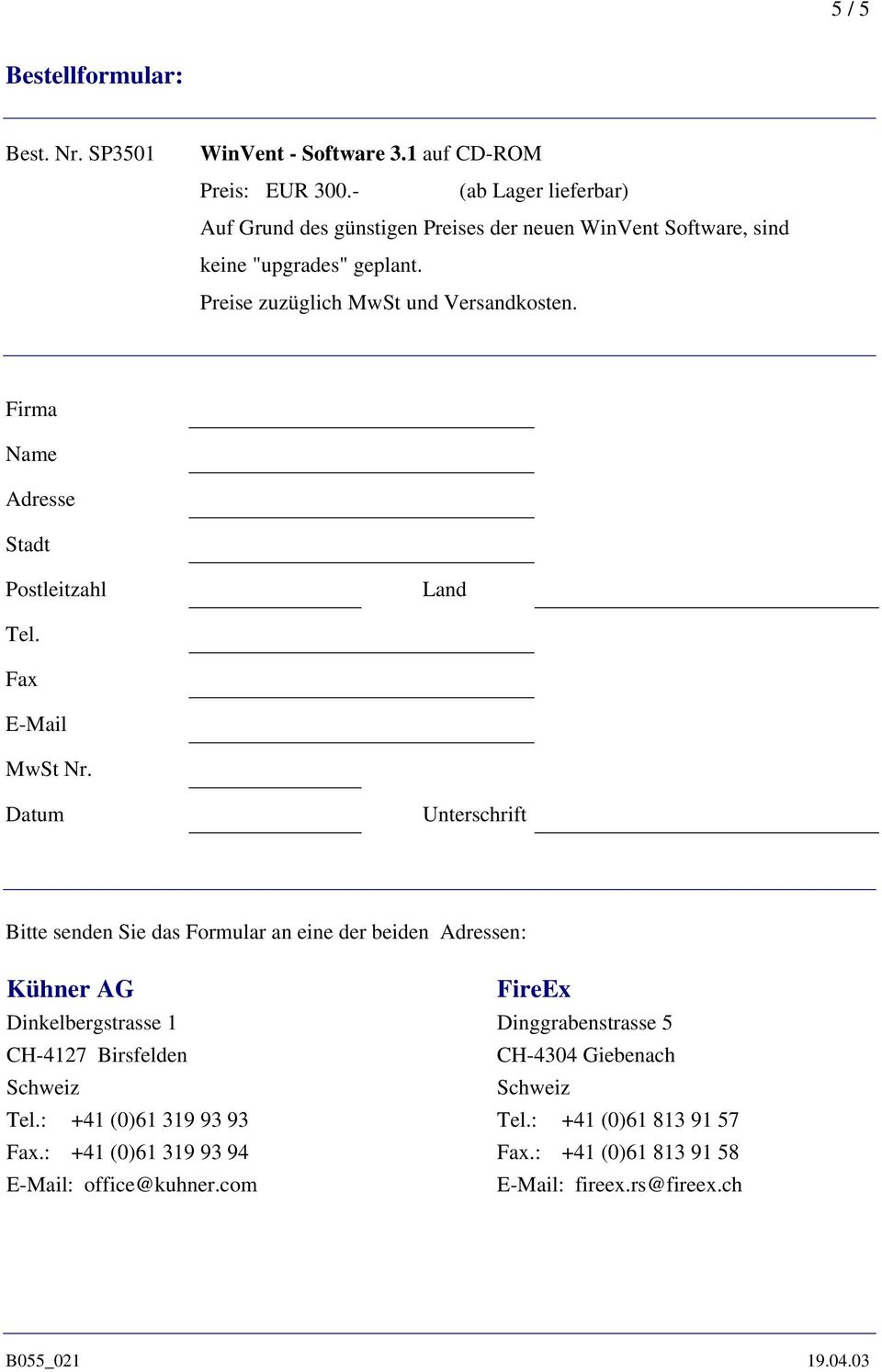 Firma Name Adresse Stadt Postleitzahl Land Tel. Fax E-Mail MwSt Nr.