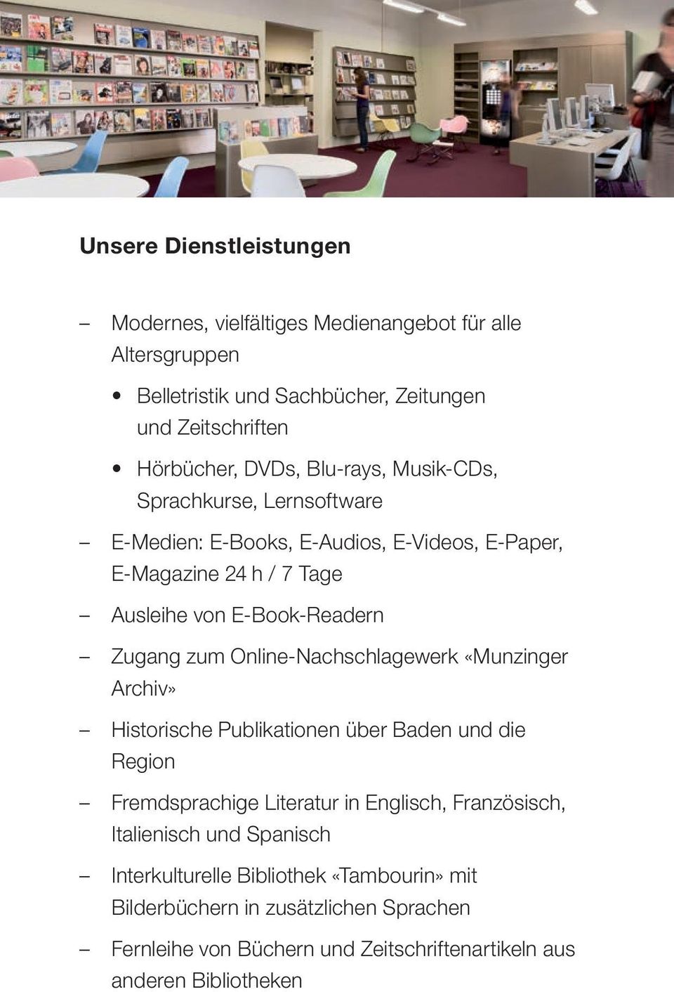 Online-Nachschlagewerk «Munzinger Archiv» Historische Publikationen über Baden und die Region Fremdsprachige Literatur in Englisch, Französisch, Italienisch und