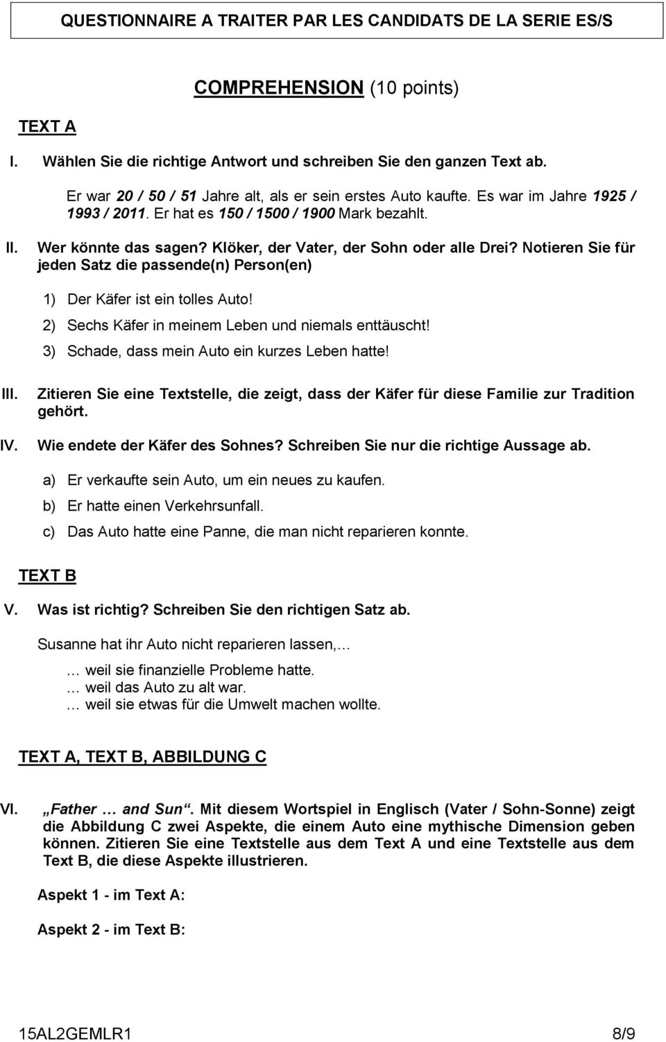 Klöker, der Vater, der Sohn oder alle Drei? Notieren Sie für jeden Satz die passende(n) Person(en) 1) Der Käfer ist ein tolles Auto! 2) Sechs Käfer in meinem Leben und niemals enttäuscht!