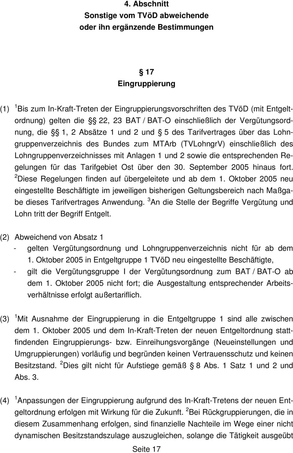 Lohngruppenverzeichnisses mit Anlagen 1 und 2 sowie die entsprechenden Regelungen für das Tarifgebiet Ost über den 30. September 2005 hinaus fort.
