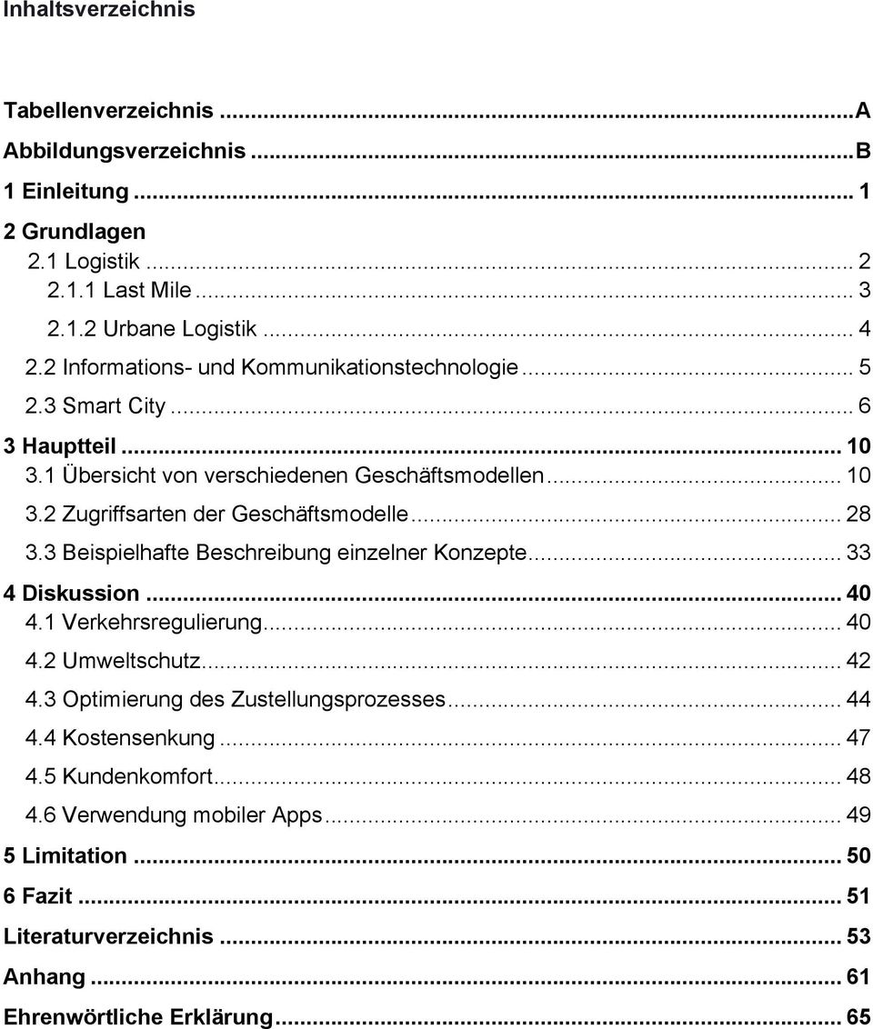 .. 28 3.3 Beispielhafte Beschreibung einzelner Konzepte... 33 4 Diskussion... 40 4.1 Verkehrsregulierung... 40 4.2 Umweltschutz... 42 4.3 Optimierung des Zustellungsprozesses.