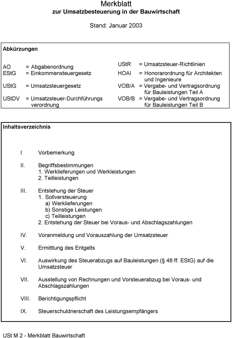 für Bauleistungen Teil B Inhaltsverzeichnis I II. III. IV. Vorbemerkung Begriffsbestimmungen 1. Werklieferungen und Werkleistungen 2. Teilleistungen Entstehung der Steuer 1.