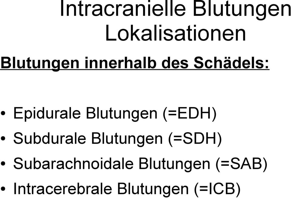 Blutungen (=EDH) Subdurale Blutungen (=SDH)