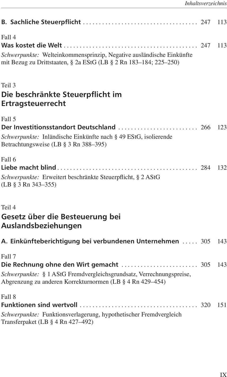 Fall 5 Der Investitionsstandort Deutschland... 266 123 Schwerpunkte: Inländische Einkünfte nach 49 EStG, isolierende Betrachtungsweise (LB 3 Rn 388 395) Fall 6 Liebe macht blind.