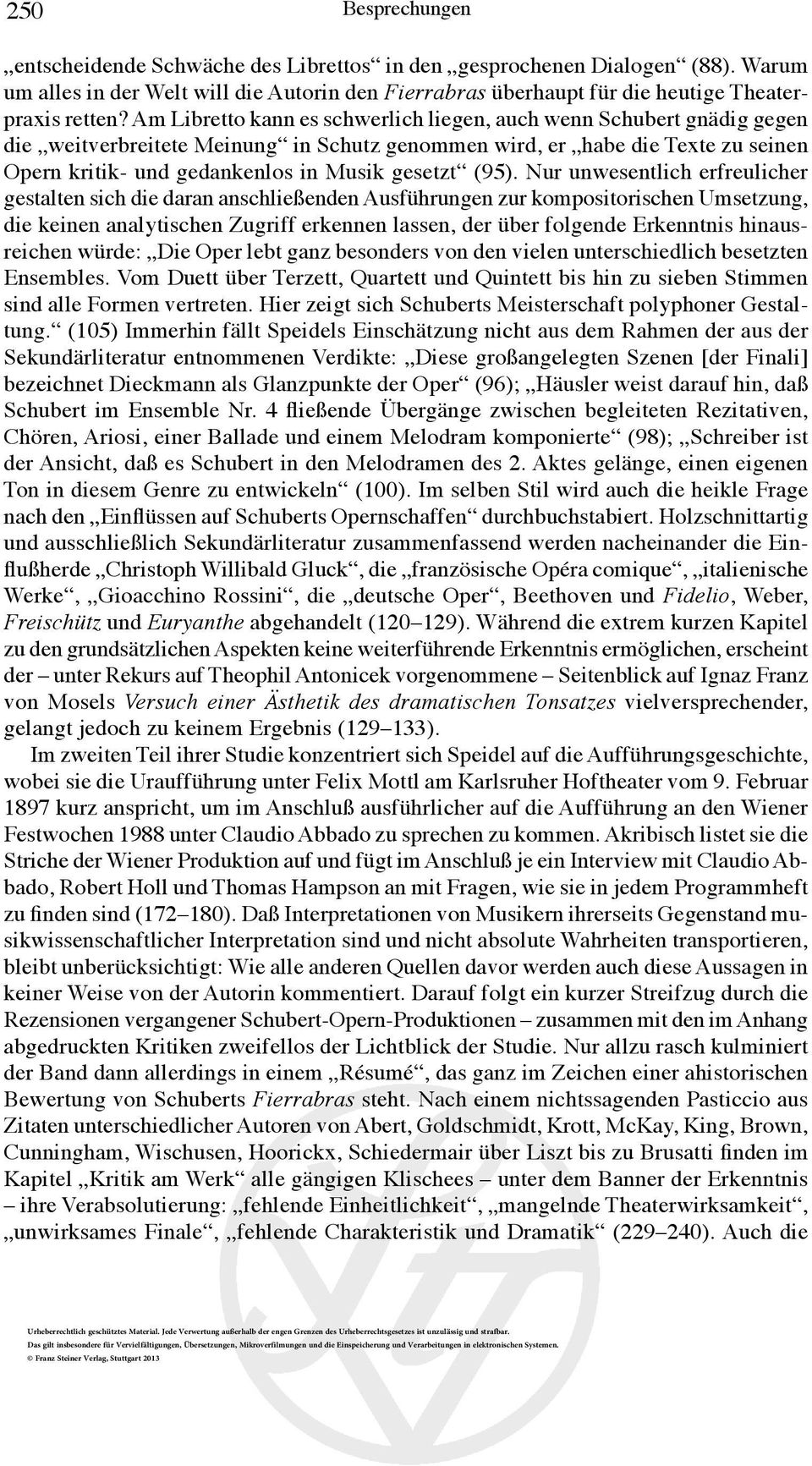 (95). Nur unwesentlich erfreulicher gestalten sich die daran anschließenden Ausführungen zur kompositorischen Umsetzung, die keinen analytischen Zugriff erkennen lassen, der über folgende Erkenntnis