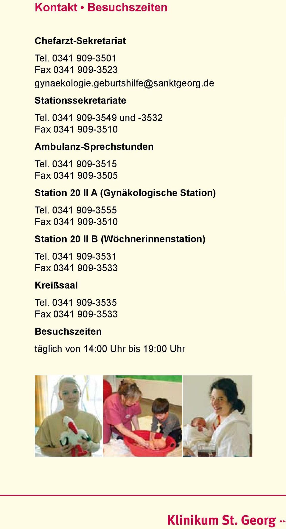 0341 909-3515 Fax 0341 909-3505 Station 20 II A (Gynäkologische Station) Tel.