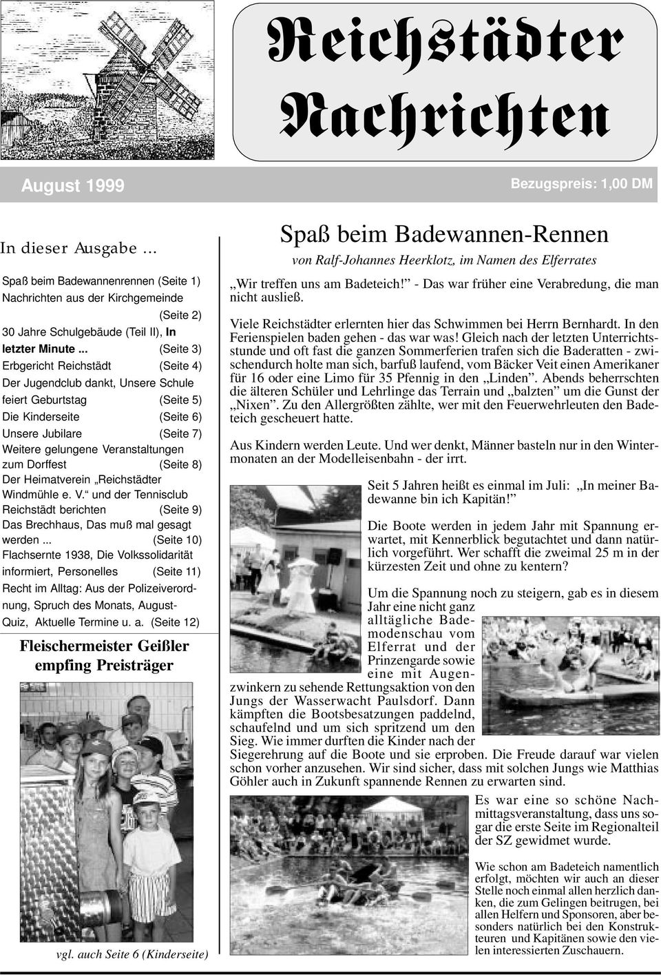 Dorffest (Seite 8) Der Heimatverein Reichstädter Windmühle e. V. und der Tennisclub Reichstädt berichten (Seite 9) Das Brechhaus, Das muß mal gesagt werden.