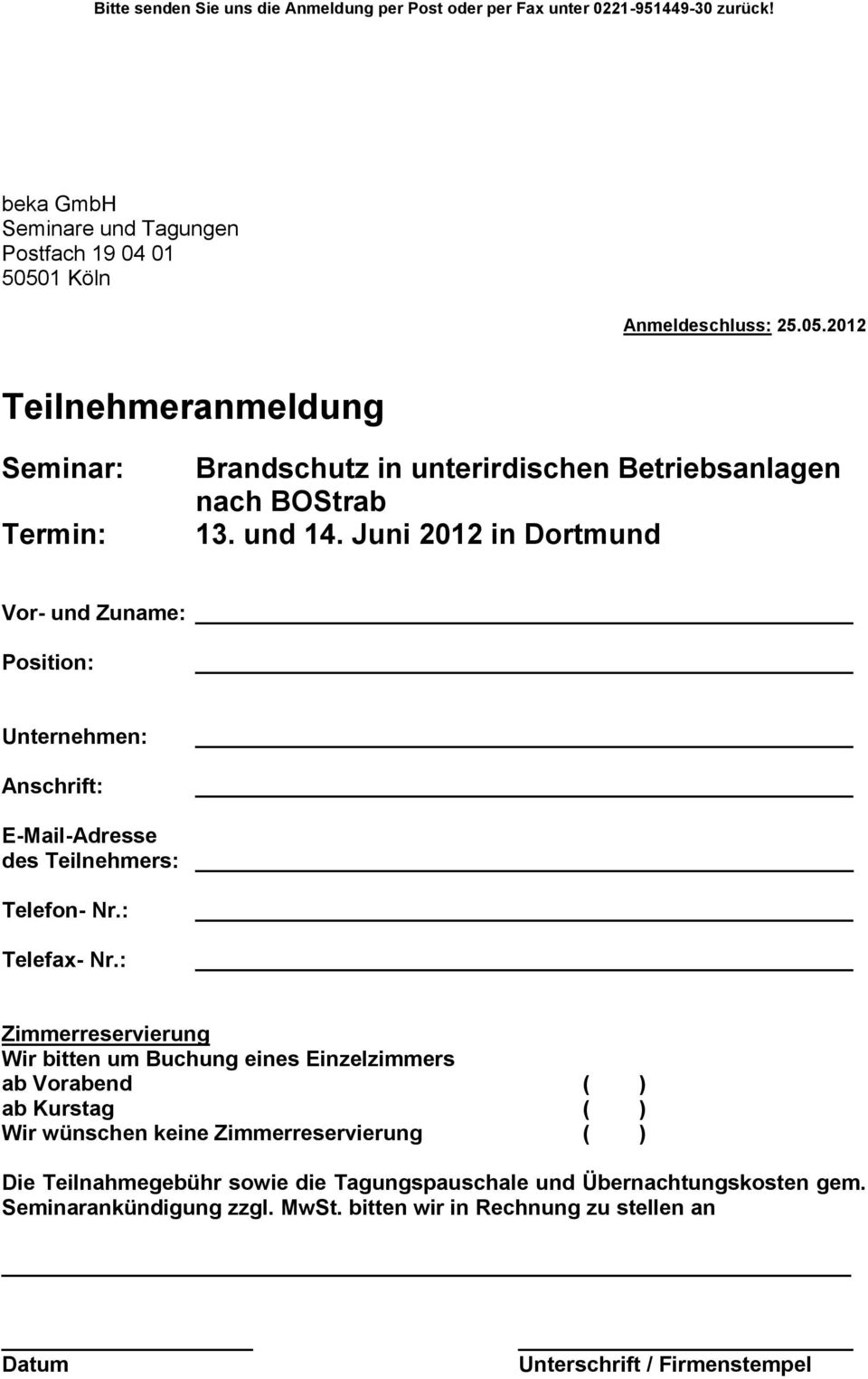 Juni 2012 in Dortmund Vor- und Zuname: Position: Unternehmen: Anschrift: E-Mail-Adresse des Teilnehmers: Telefon- Nr.: Telefax- Nr.