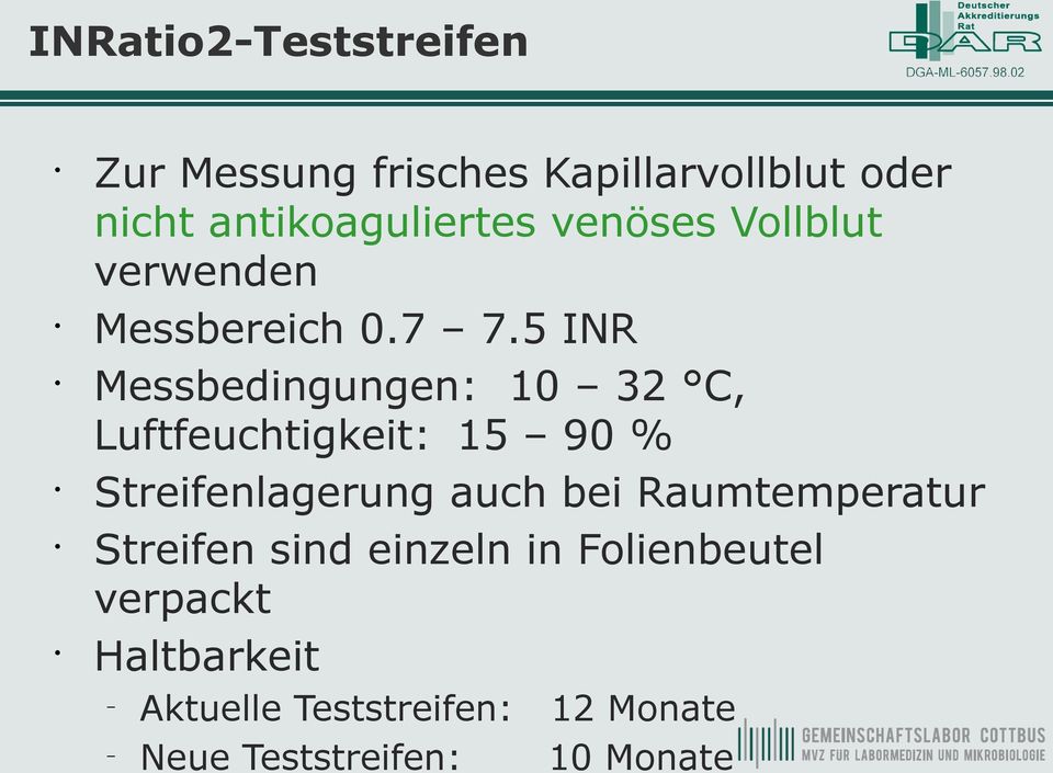 5 INR Messbedingungen: 10 32 C, Luftfeuchtigkeit: 15 90 % Streifenlagerung auch bei