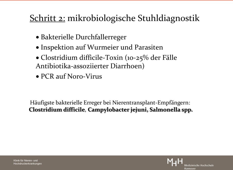 Antibiotika-assoziierter Diarrhoen) PCR auf Noro-Virus Häufigste bakterielle