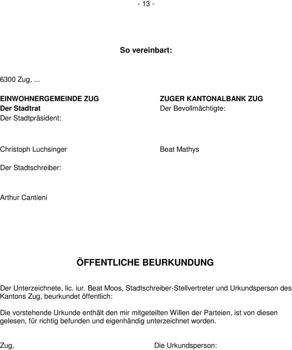 Mathys Der Stadtschreiber: Arthur Cantieni ÖFFENTLICHE BEURKUNDUNG Der Unterzeichnete, lic. iur.