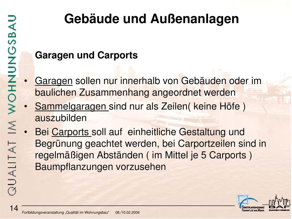 Gestaltung und Begrünung geachtet werden, bei Carportzeilen sind in regelmäßigen Abständen ( im Mittel