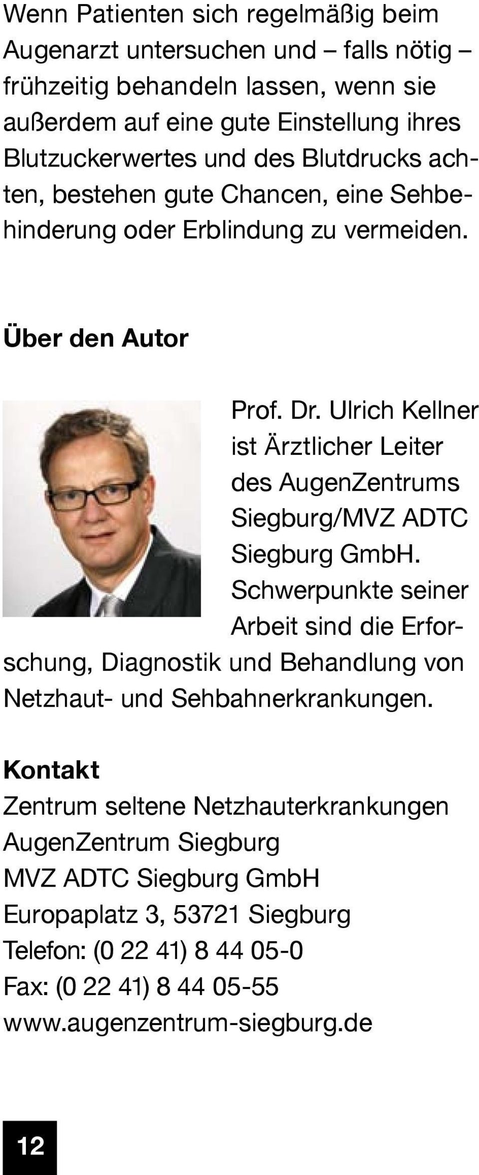 Ulrich Kellner ist Ärztlicher Leiter des AugenZentrums Siegburg/MVZ ADTC Siegburg GmbH.