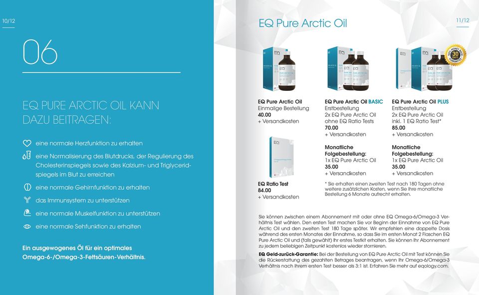 00 EQ Pure Arctic Oil BASIC Erstbestellung 2x EQ Pure Arctic Oil ohne EQ Ratio Tests 70.00 Monatliche Folgebestellung: 1x EQ Pure Arctic Oil 35.