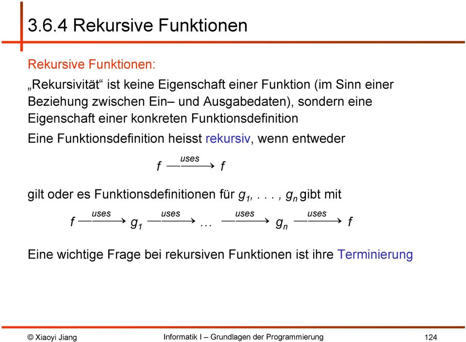 Funktionsdefinition heisst rekursiv, wenn entweder f f gilt oder es Funktionsdefinitionen für g 1,.