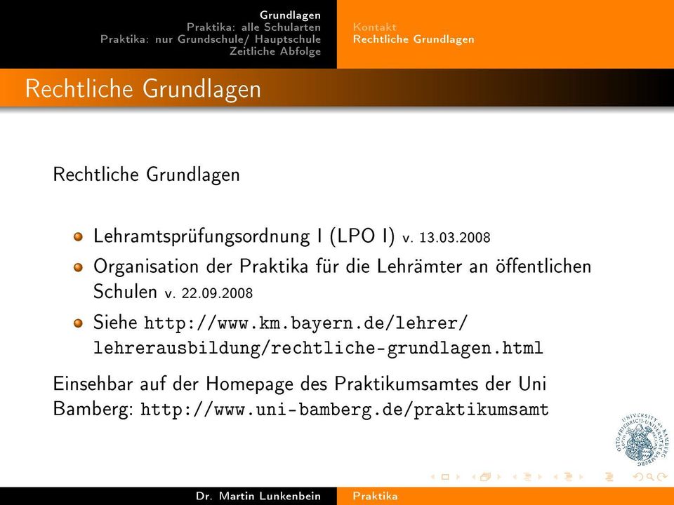 2008 Organisation der für die Lehrämter an öentlichen Schulen v. 22.09.2008 Siehe http://www.km.bayern.