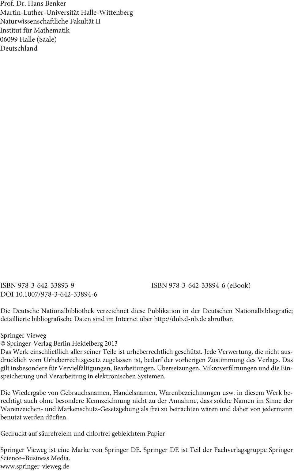 Internet über http://dnb.d-nb.de abrufbar. Springer Vieweg Springer-Verlag Berlin Heidelberg 2013 Das Werk einschließlich aller seiner Teile ist urheberrechtlich geschützt.