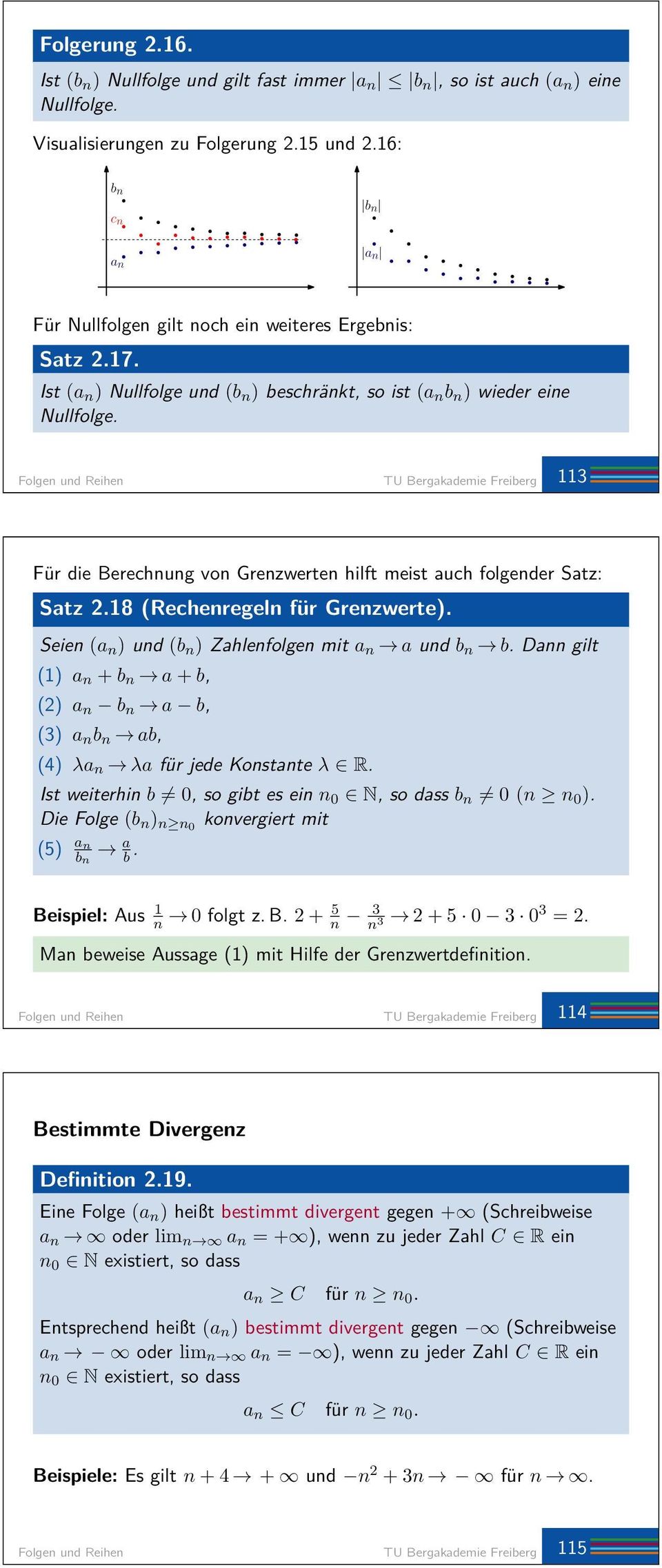 Folgen und Reihen TU Bergakademie Freiberg 3 Für die Berechnung von Grenzwerten hilft meist auch folgender Satz: Satz 2.8 (Rechenregeln für Grenzwerte).