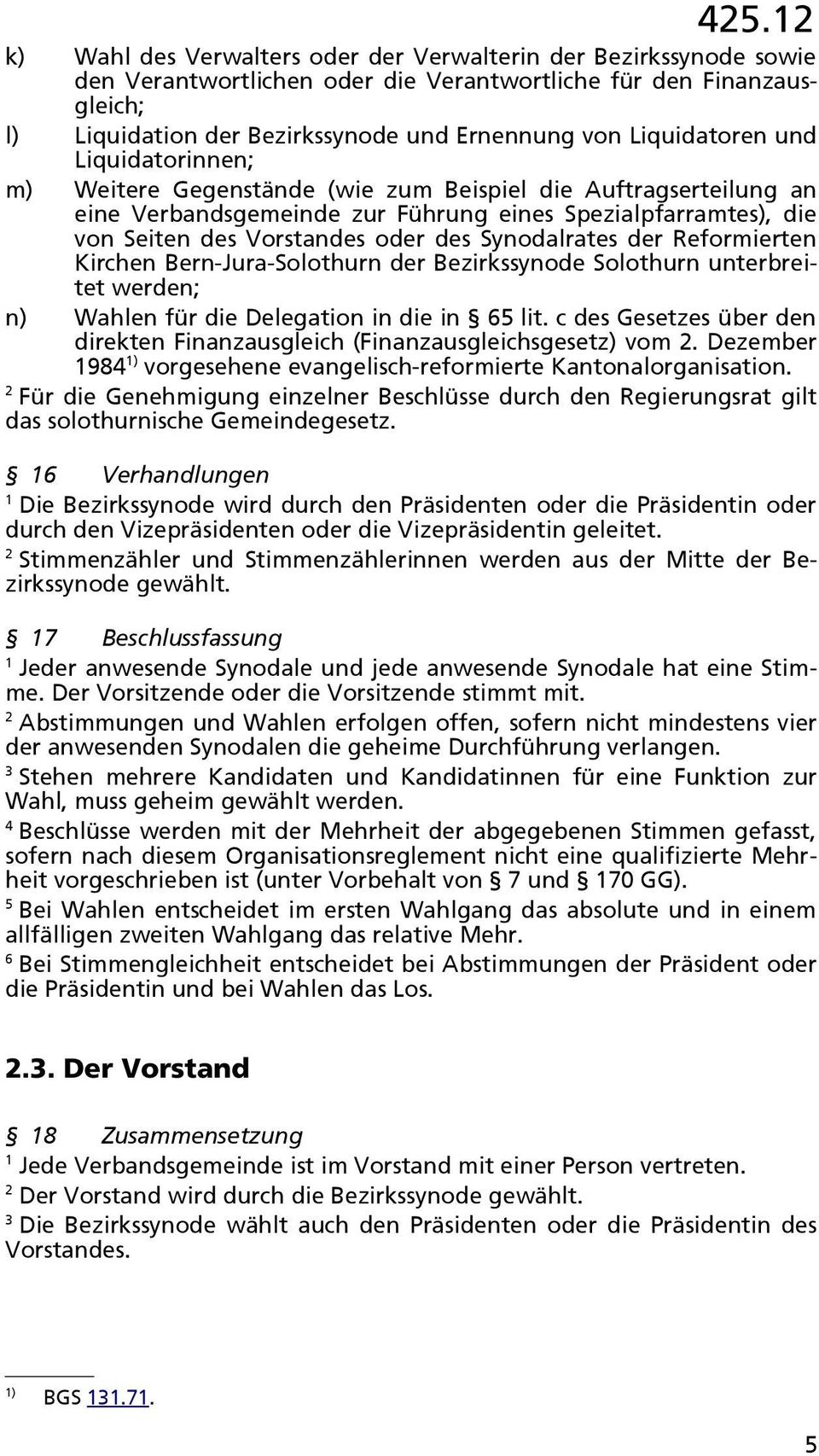 Synodalrates der Reformierten Kirchen Bern-Jura-Solothurn der Bezirkssynode Solothurn unterbreitet werden; n) Wahlen für die Delegation in die in 65 lit.