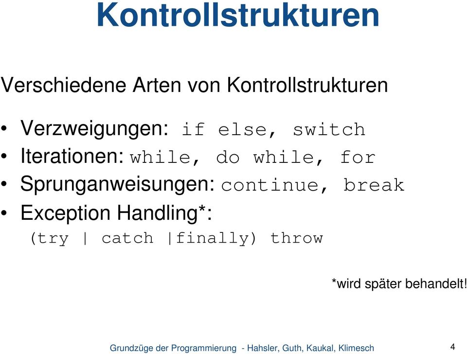 Iterationen: while, do while, for Sprunganweisungen: