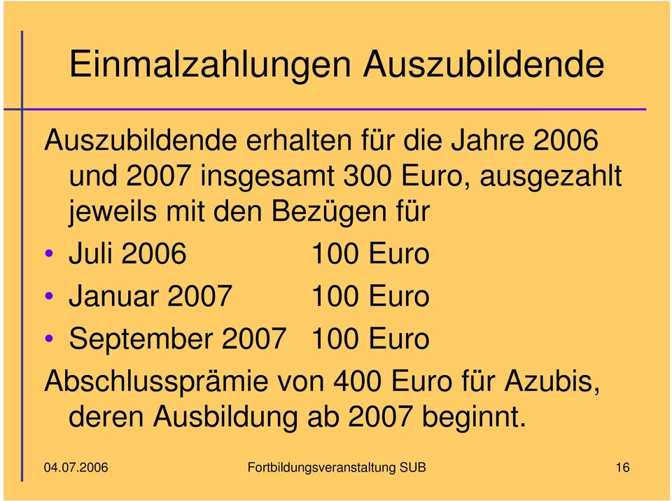 100 Euro 100 Euro September 2007 100 Euro Abschlussprämie von 400 Euro für